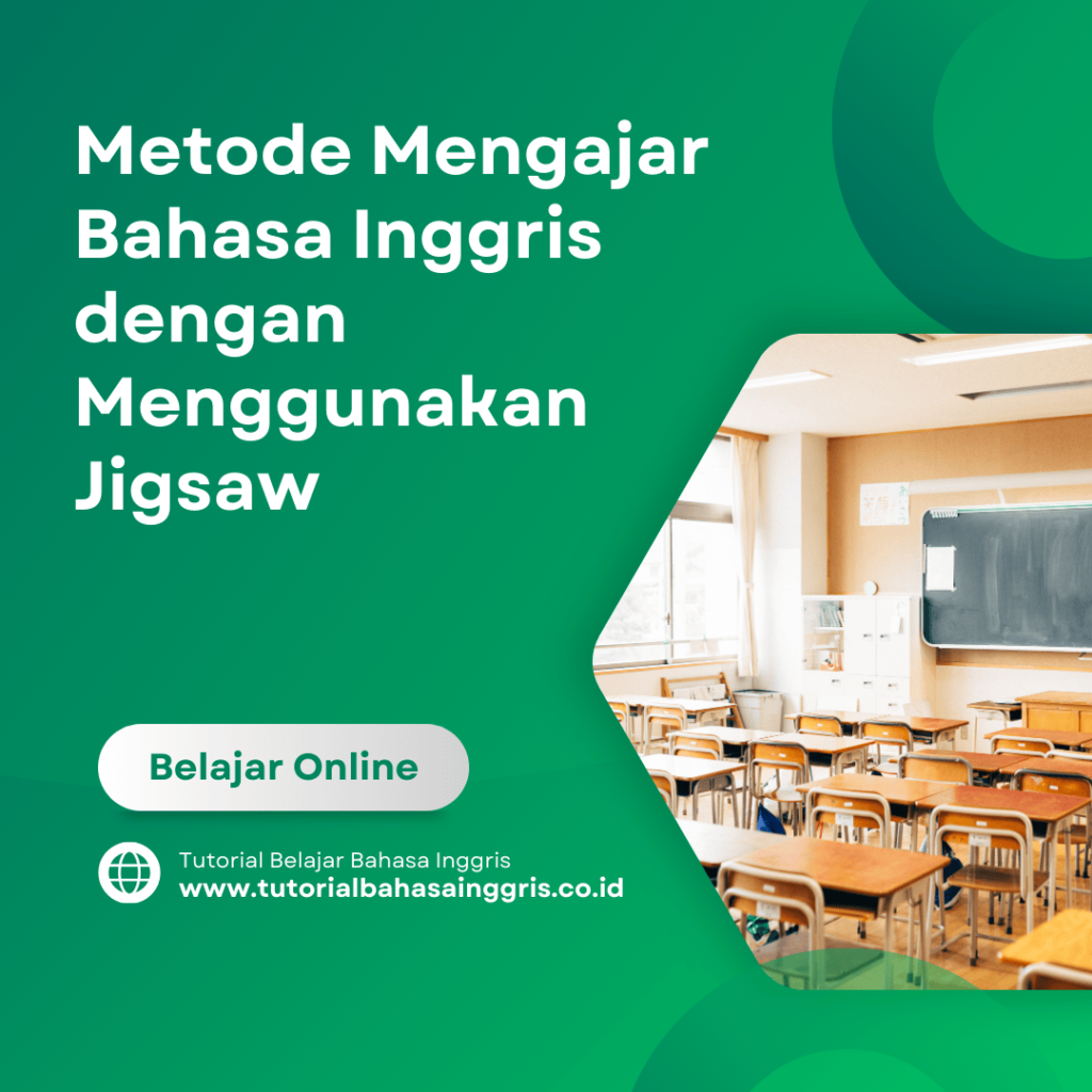 Metode Mengajar Bahasa Inggris dengan Menggunakan Jigsaw